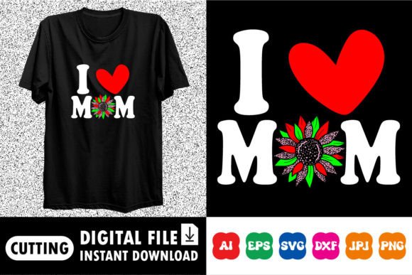 I Love Mom Mother’s Day Shirt Design