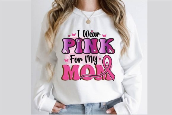 I Wear Pink for My Mom Sublimation