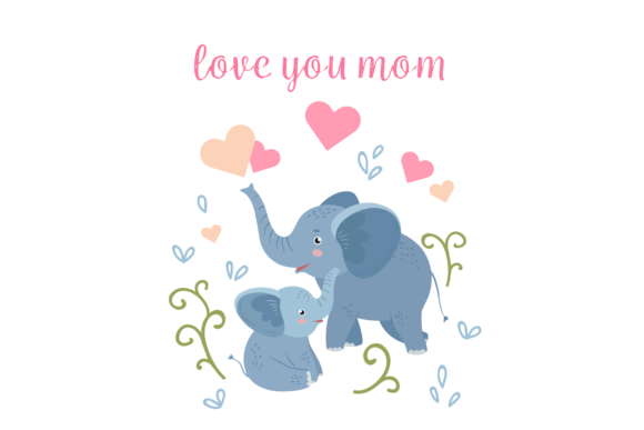Love Mom Card with Baby Elephant and Mot