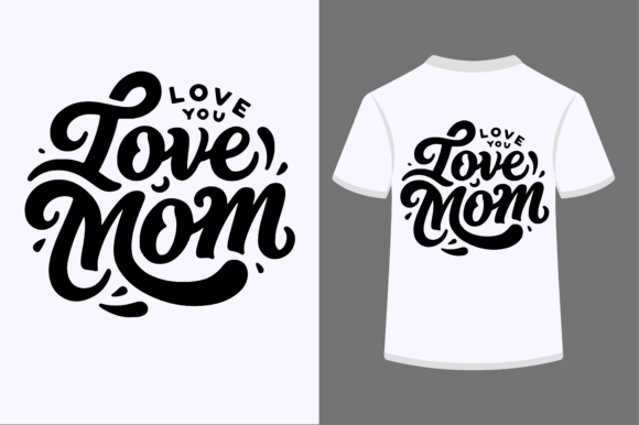 Love You Mom T-shirt Design