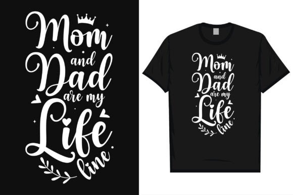 Mom and Dad Are My Life T-Shirt Design