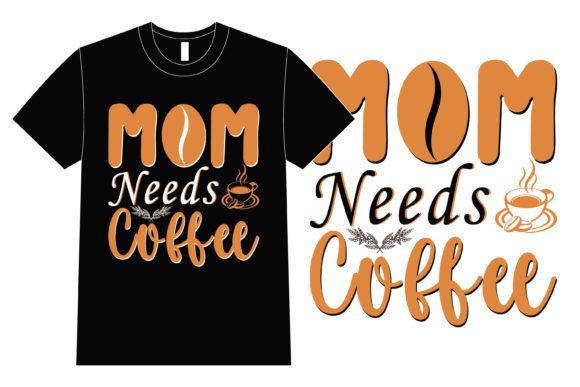 Mom Needs Coffee T-Shirt Design