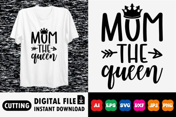 Mom the Queen Mother’s Day Shirt Design