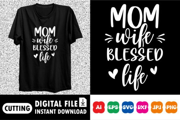 Mom Wife Blessed Life Shirt Design