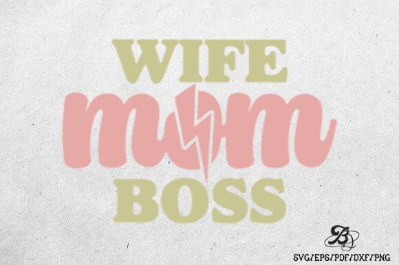 Wife Mom Boss Mothers Day Sublimation