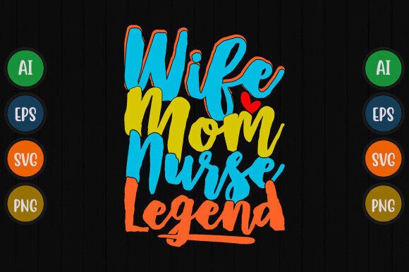 Wife Mom Nurse Legend T Shirt Design